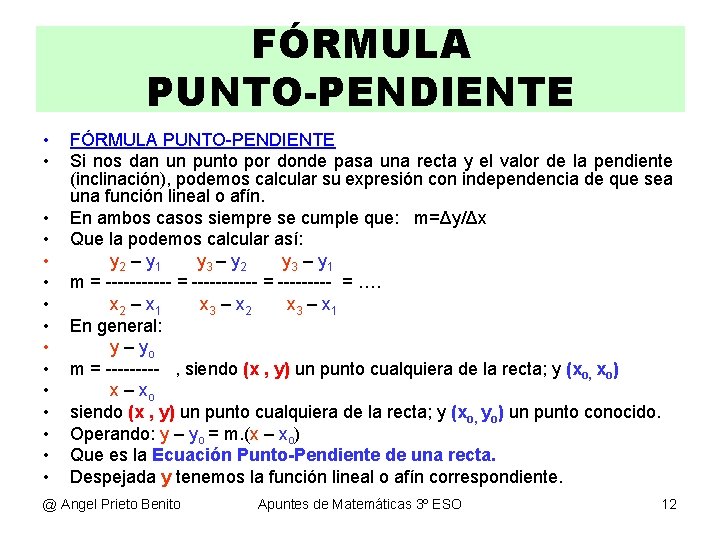FÓRMULA PUNTO-PENDIENTE • • • • FÓRMULA PUNTO-PENDIENTE Si nos dan un punto por