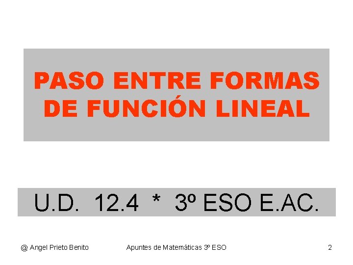 PASO ENTRE FORMAS DE FUNCIÓN LINEAL U. D. 12. 4 * 3º ESO E.