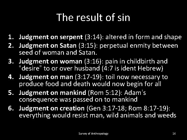 The result of sin 1. Judgment on serpent (3: 14): altered in form and