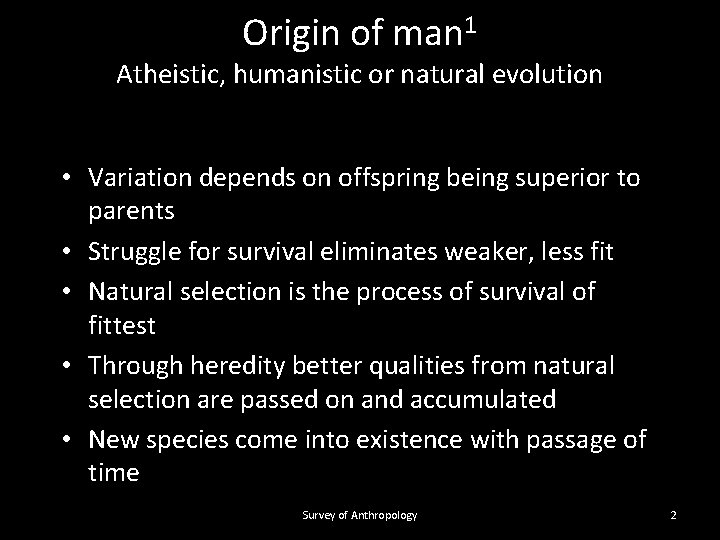 Origin of man 1 Atheistic, humanistic or natural evolution • Variation depends on offspring