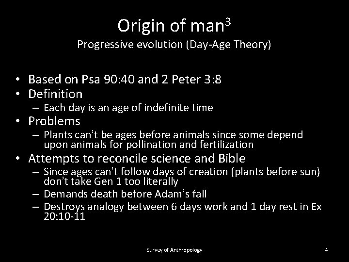 Origin of man 3 Progressive evolution (Day-Age Theory) • Based on Psa 90: 40