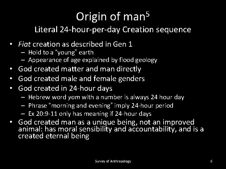 Origin of man 5 Literal 24 -hour-per-day Creation sequence • Fiat creation as described
