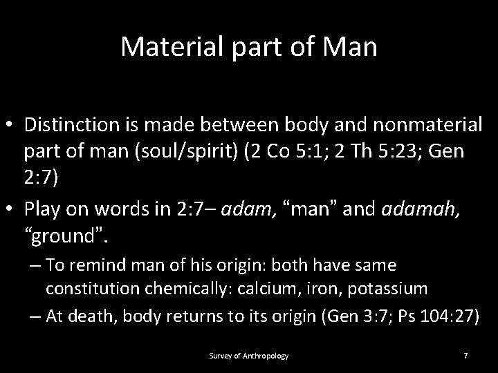 Material part of Man • Distinction is made between body and nonmaterial part of