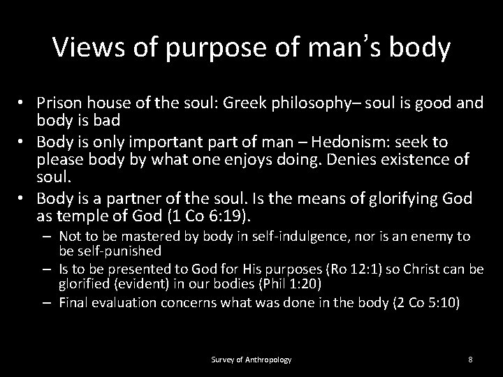 Views of purpose of man’s body • Prison house of the soul: Greek philosophy–