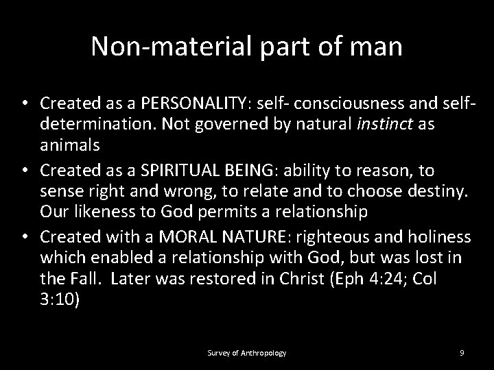 Non-material part of man • Created as a PERSONALITY: self- consciousness and selfdetermination. Not