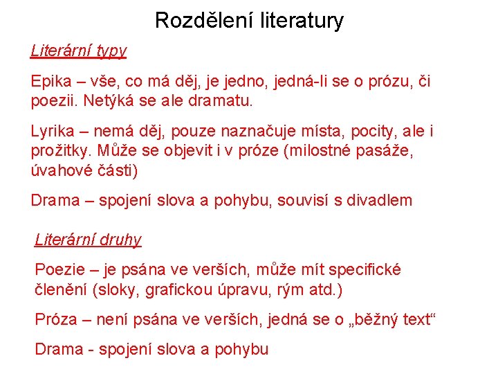 Rozdělení literatury Literární typy Epika – vše, co má děj, je jedno, jedná-li se