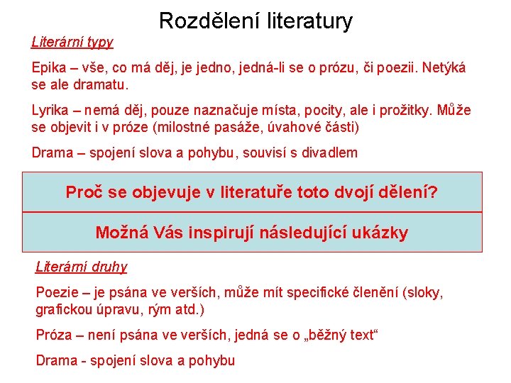 Rozdělení literatury Literární typy Epika – vše, co má děj, je jedno, jedná-li se