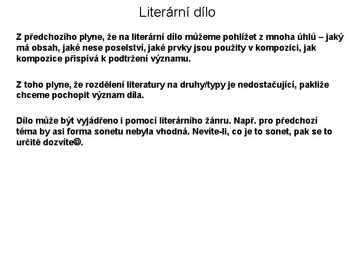 Literární dílo Z předchozího plyne, že na literární dílo můžeme pohlížet z mnoha úhlů