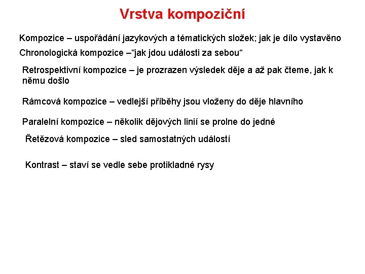 Vrstva kompoziční Kompozice – uspořádání jazykových a tématických složek; jak je dílo vystavěno Chronologická