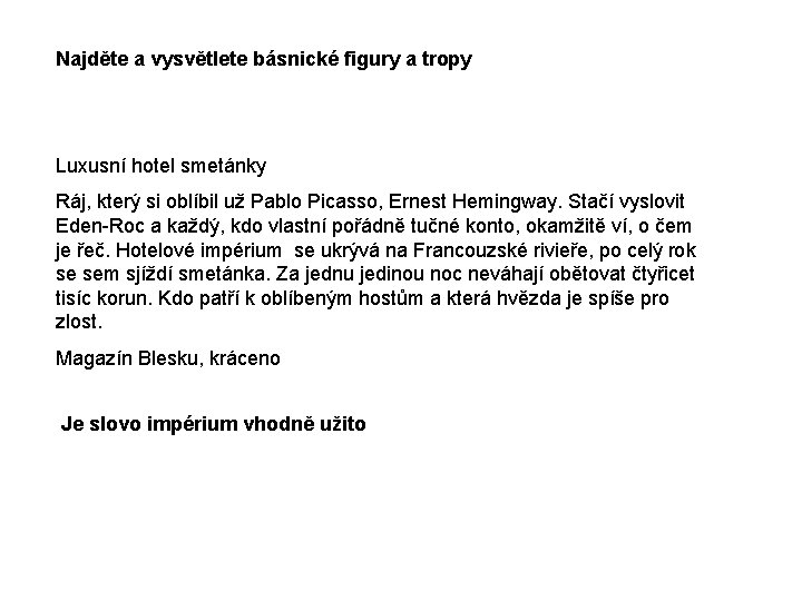 Najděte a vysvětlete básnické figury a tropy Luxusní hotel smetánky Ráj, který si oblíbil