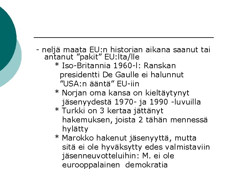 - neljä maata EU: n historian aikana saanut tai antanut ”pakit” EU: lta/lle *