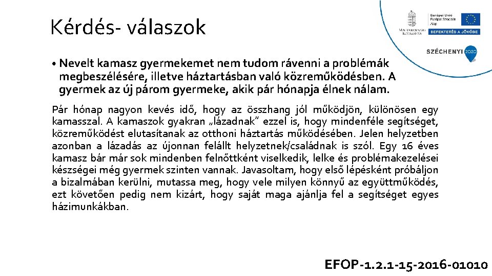 Kérdés- válaszok • Nevelt kamasz gyermekemet nem tudom rávenni a problémák megbeszélésére, illetve háztartásban