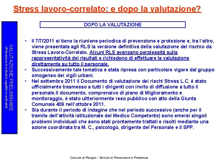 Stress lavoro-correlato: e dopo la valutazione? DOPO LA VALUTAZIONE • (Rilevazione di indicatori oggettivi