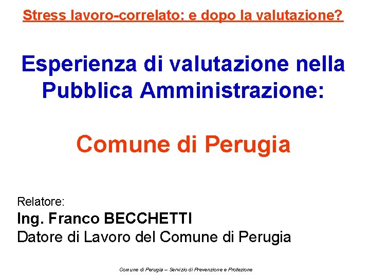 Stress lavoro-correlato: e dopo la valutazione? Esperienza di valutazione nella Pubblica Amministrazione: Comune di