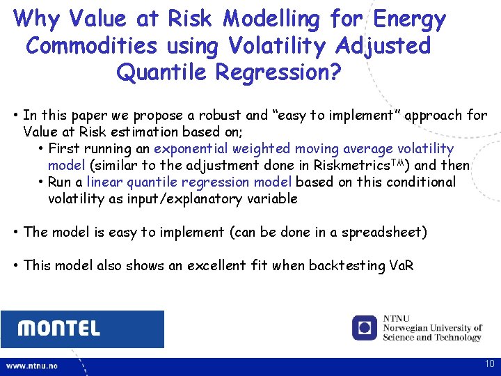 Why Value at Risk Modelling for Energy Commodities using Volatility Adjusted Quantile Regression? • Why Value at Risk Modelling for Energy Commodities using Volatility Adjusted Quantile Regression? •