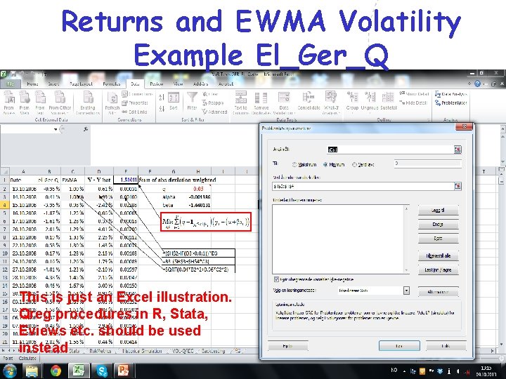 Returns and EWMA Volatility Example El_Ger_Q This is just an Excel illustration. Qreg procedures Returns and EWMA Volatility Example El_Ger_Q This is just an Excel illustration. Qreg procedures