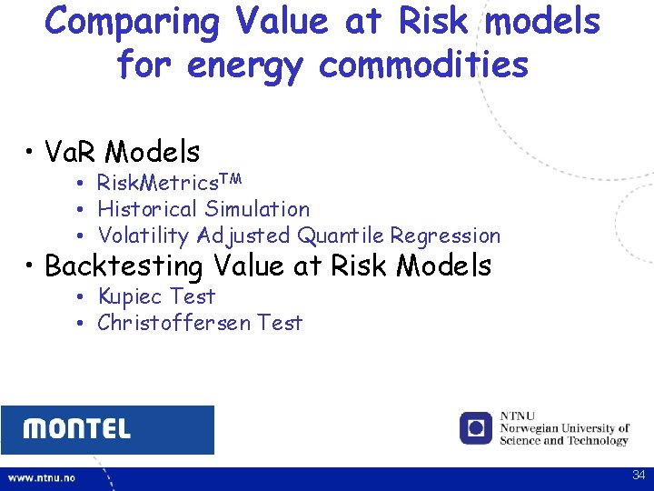 Comparing Value at Risk models for energy commodities • Va. R Models • Risk. Comparing Value at Risk models for energy commodities • Va. R Models • Risk.