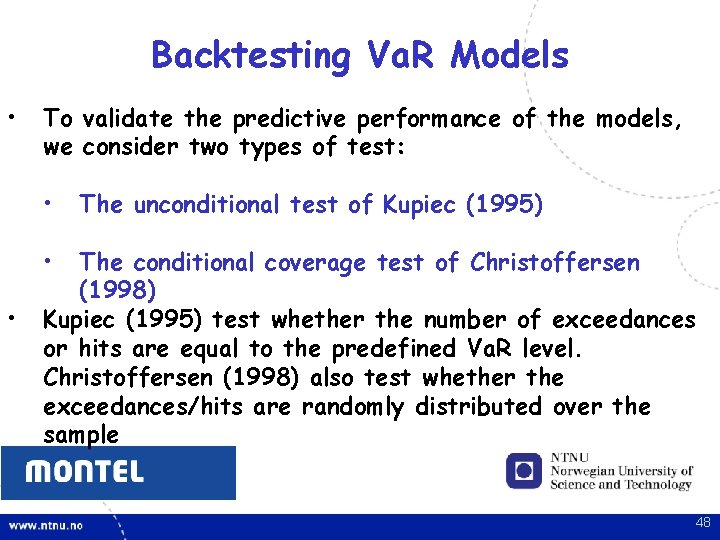 Backtesting Va. R Models • To validate the predictive performance of the models, we Backtesting Va. R Models • To validate the predictive performance of the models, we