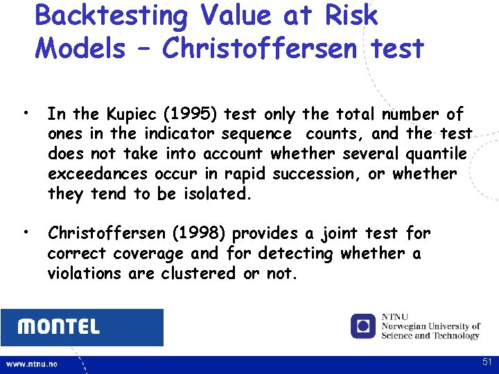 Backtesting Value at Risk Models – Christoffersen test • In the Kupiec (1995) test Backtesting Value at Risk Models – Christoffersen test • In the Kupiec (1995) test