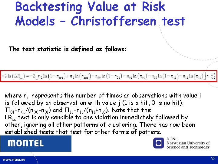 Backtesting Value at Risk Models – Christoffersen test The test statistic is defined as Backtesting Value at Risk Models – Christoffersen test The test statistic is defined as
