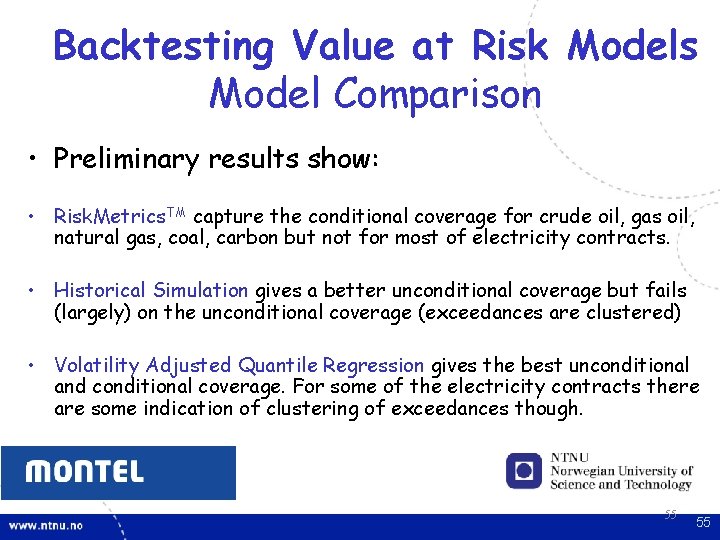 Backtesting Value at Risk Models Model Comparison • Preliminary results show: • Risk. Metrics. Backtesting Value at Risk Models Model Comparison • Preliminary results show: • Risk. Metrics.