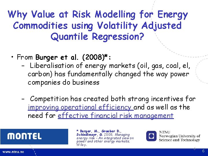 Why Value at Risk Modelling for Energy Commodities using Volatility Adjusted Quantile Regression? • Why Value at Risk Modelling for Energy Commodities using Volatility Adjusted Quantile Regression? •