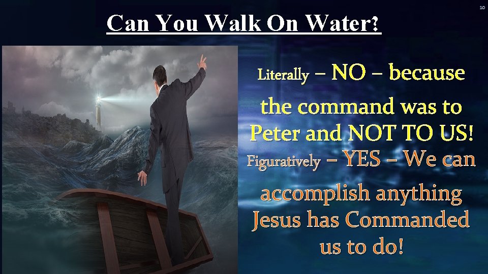 10 Can You Walk On Water? Literally – NO – because the command was 10 Can You Walk On Water? Literally – NO – because the command was