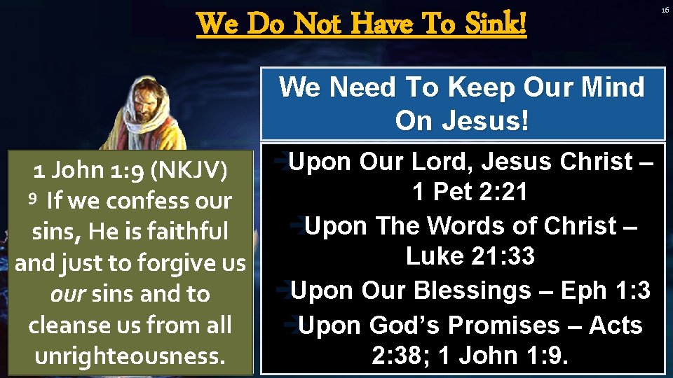 We Do Not Have To Sink! We Need To Keep Our Mind On Jesus! We Do Not Have To Sink! We Need To Keep Our Mind On Jesus!