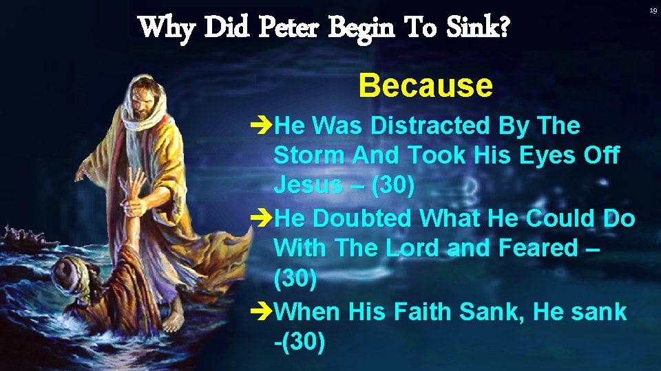 Why Did Peter Begin To Sink? Because èHe Was Distracted By The Storm And Why Did Peter Begin To Sink? Because èHe Was Distracted By The Storm And