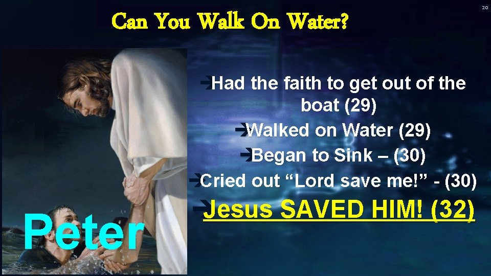 Can You Walk On Water? èHad the faith to get out of the boat Can You Walk On Water? èHad the faith to get out of the boat