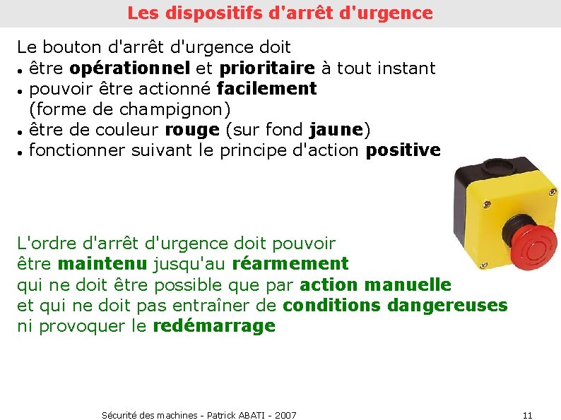 Les dispositifs d'arrêt d'urgence Le bouton d'arrêt d'urgence doit être opérationnel et prioritaire à