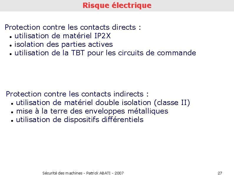 Risque électrique Protection contre les contacts directs : utilisation de matériel IP 2 X