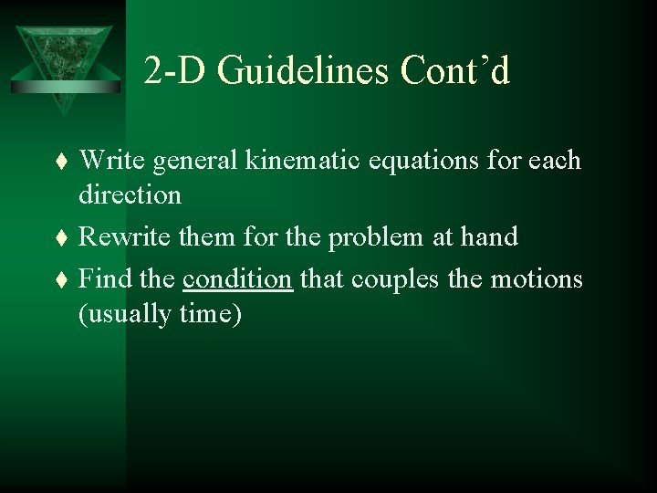 2 -D Guidelines Cont’d t t t Write general kinematic equations for each direction