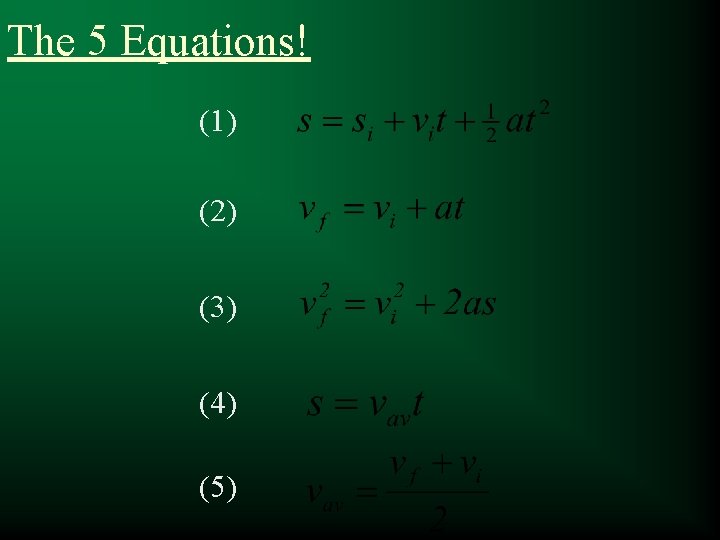 The 5 Equations! (1) (2) (3) (4) (5) 