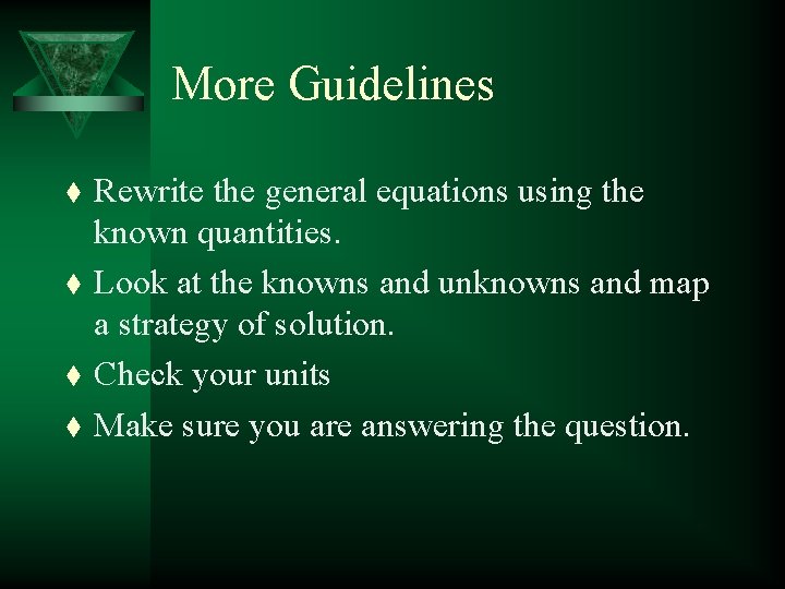 More Guidelines t t Rewrite the general equations using the known quantities. Look at