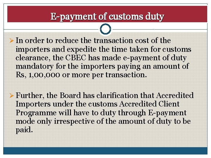 E-payment of customs duty Ø In order to reduce the transaction cost of the