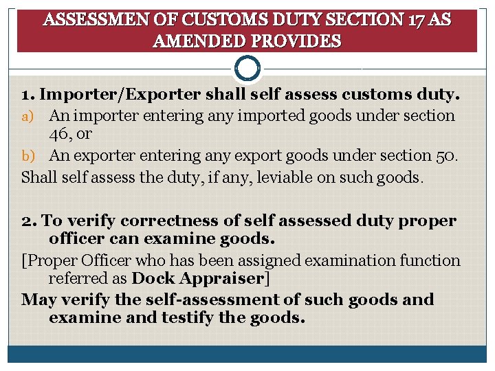 ASSESSMEN OF CUSTOMS DUTY SECTION 17 AS AMENDED PROVIDES 1. Importer/Exporter shall self assess