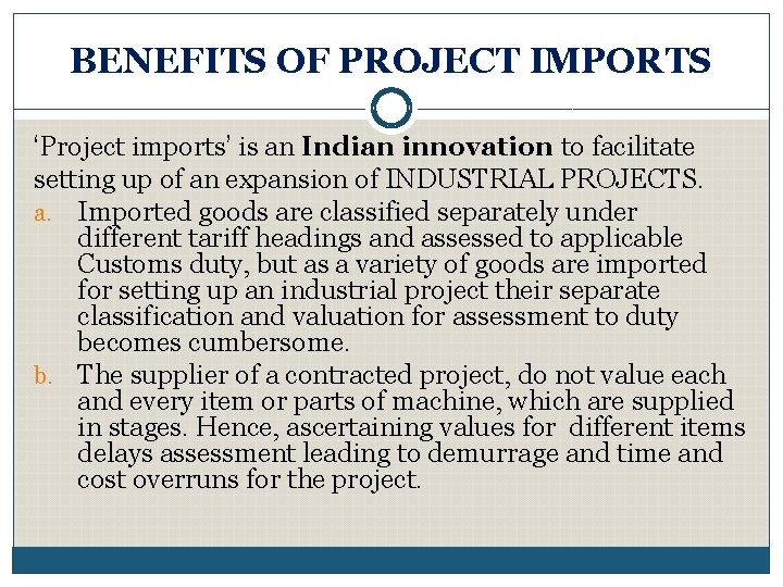 BENEFITS OF PROJECT IMPORTS ‘Project imports’ is an Indian innovation to facilitate setting up