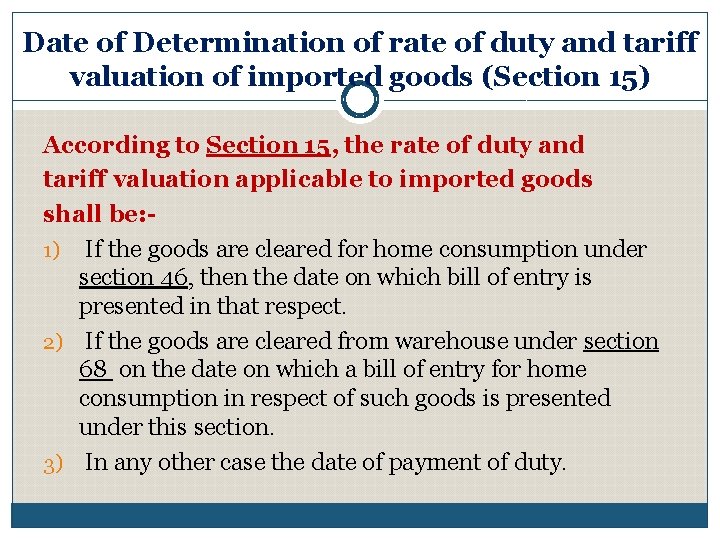 Date of Determination of rate of duty and tariff valuation of imported goods (Section