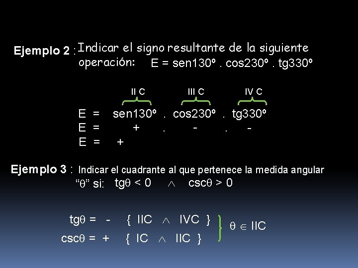 Ejemplo 2 : Indicar el signo resultante de la siguiente operación: E = sen