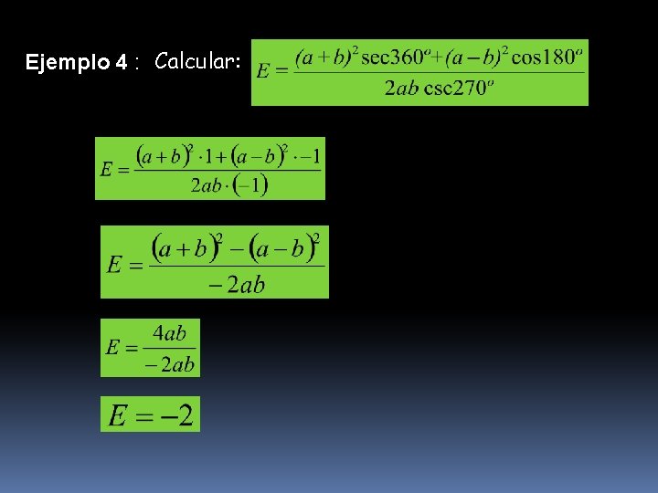 Ejemplo 4 : Calcular: 