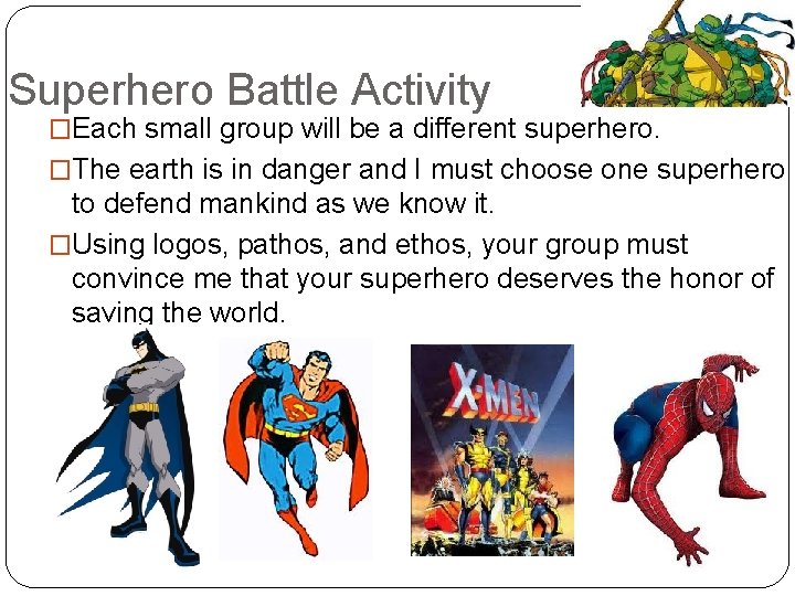 Superhero Battle Activity �Each small group will be a different superhero. �The earth is