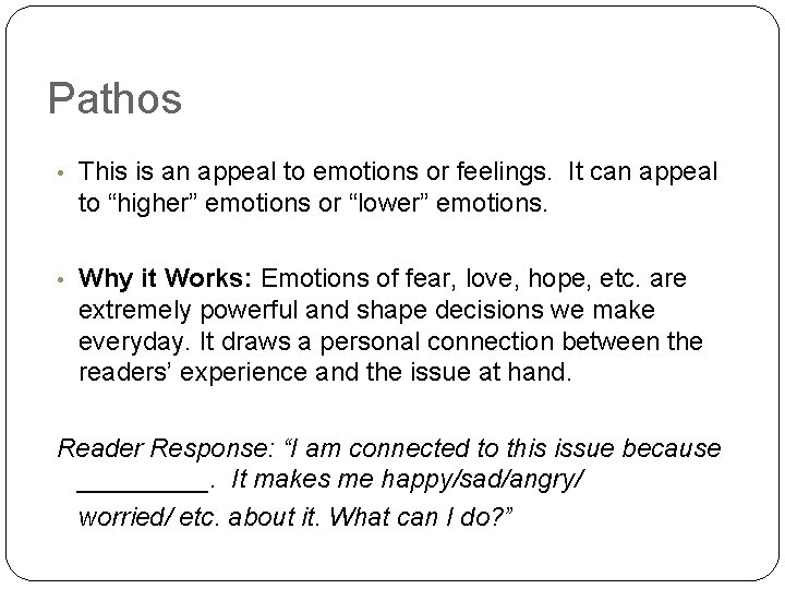 Pathos • This is an appeal to emotions or feelings. It can appeal to