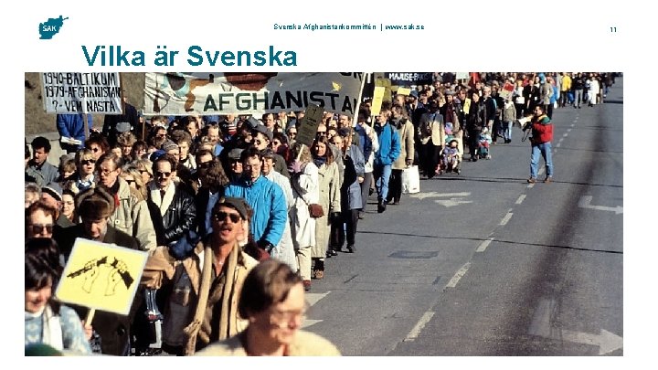 Svenska Afghanistankommittén | www. sak. se Vilka är Svenska Afghanistankommittén? > Har sedan 1982