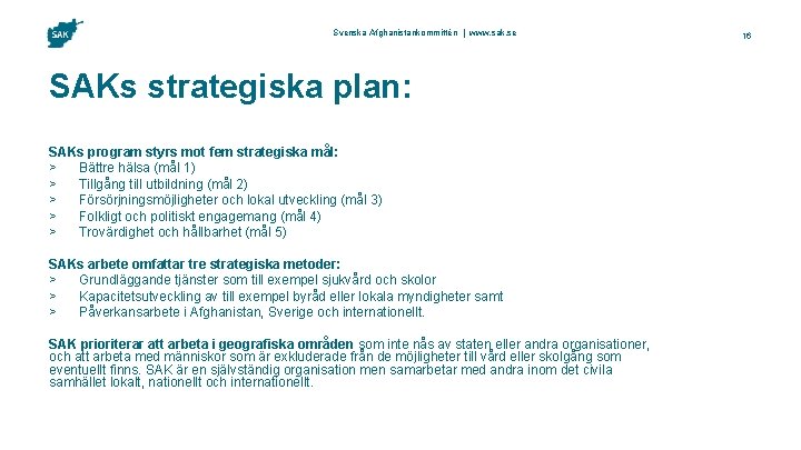 Svenska Afghanistankommittén | www. sak. se SAKs strategiska plan: SAKs program styrs mot fem