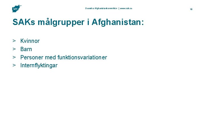 Svenska Afghanistankommittén | www. sak. se SAKs målgrupper i Afghanistan: > > Kvinnor Barn