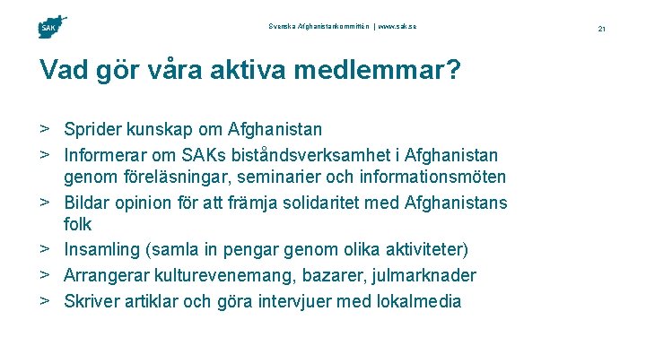 Svenska Afghanistankommittén | www. sak. se Vad gör våra aktiva medlemmar? > Sprider kunskap