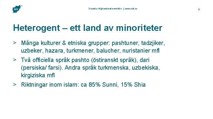 Svenska Afghanistankommittén | www. sak. se Heterogent – ett land av minoriteter > Många