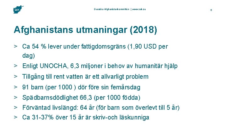 Svenska Afghanistankommittén | www. sak. se Afghanistans utmaningar (2018) > Ca 54 % lever