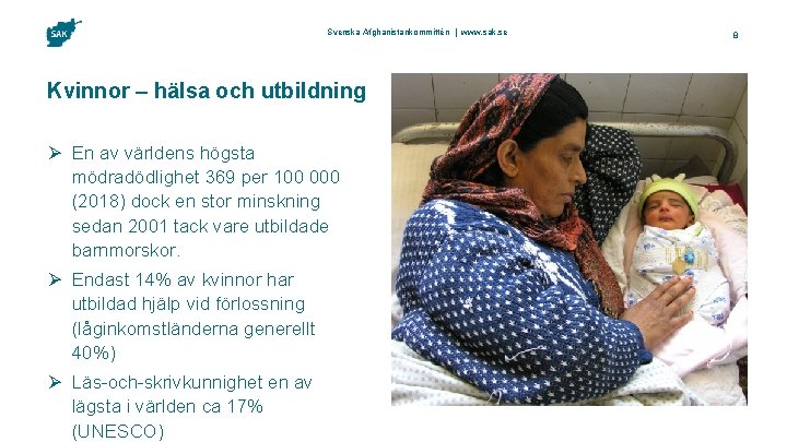 Svenska Afghanistankommittén | www. sak. se Kvinnor – hälsa och utbildning Ø En av